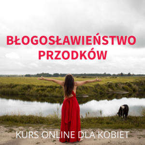 BŁOGOSŁAWIEŃSTWO PRZODKÓW</br>kurs video